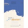 A może morze?