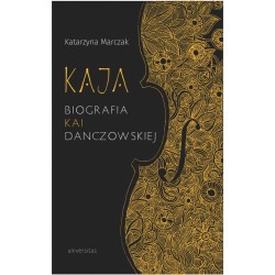 Kaja. Biografia Kai Danczowskiej