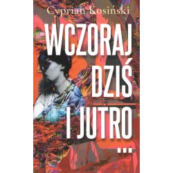 Wczoraj, dziś, jutro…