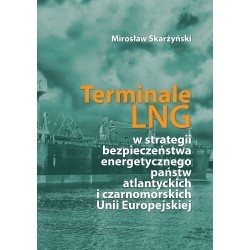Terminale LNG w strategii bezpieczeństwa energetycznego państw atlantyckich i czarnomorskich Unii Europejskiej