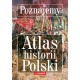 Poznajemy. Atlas historii Polski