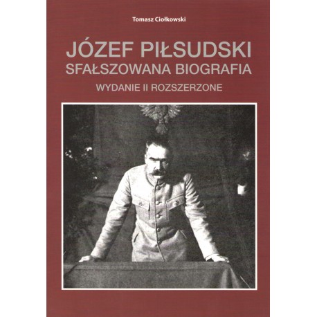 Józef Piłsudski Sfałszowana biografia wyd.2