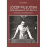 Józef Piłsudski Sfałszowana biografia