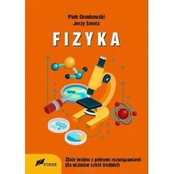 Fizyka Zbiór Testów z pełnymi rozwiązaniami dla szkół średnich