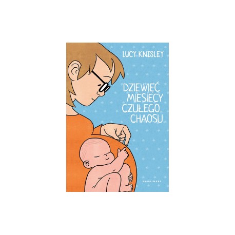 Dziewięć miesięcy czułego chaosu