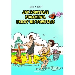 Jak powstaje bogactwo i kiedy nie powstaje