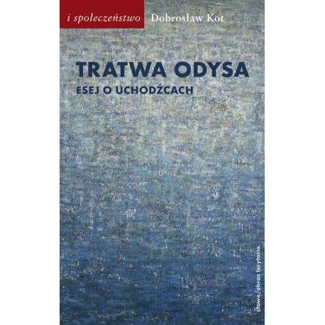 Tratwa Odysa. Esej o uchodźcach