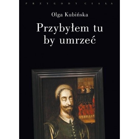 Przybyłem tu by umrzeć. Relacje z placów straceń