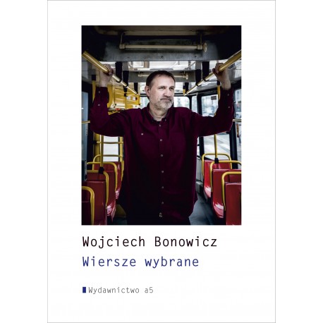 Wiersze wybrane Wojciech Bonowicz