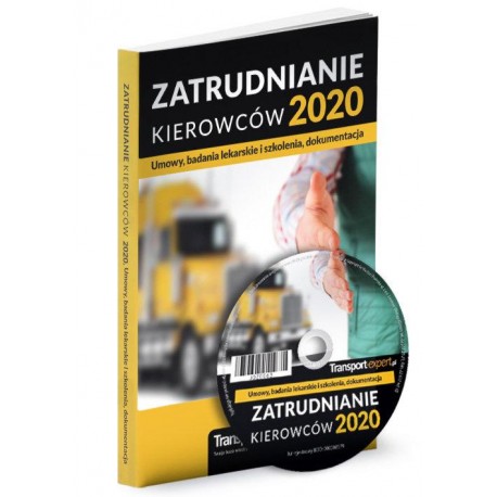 Zatrudnianie kierowców 2020. Umowy, badania lekarskie i szkolenia, dokumentacja + CD z wzoram