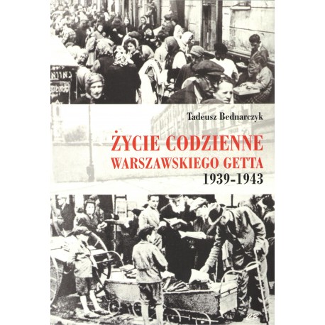 Życie codzienne warszawskiego getta 1939-1943