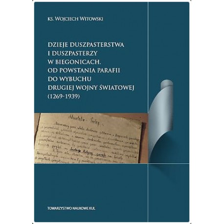 Dzieje duszpasterstwa i duszpasterzy w Biegonicach. Od powstania parafii do wybuchu drugiej wojny światowej (1269-1939)