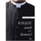 Ksiądz, anioł czy demon?