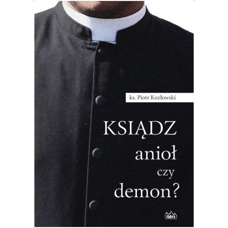 Ksiądz, anioł czy demon?