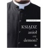 Ksiądz, anioł czy demon?