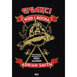 Giganci wód i rocka. Opowieści gitarzysty Iron Maiden