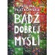Bądź dobrej myśli