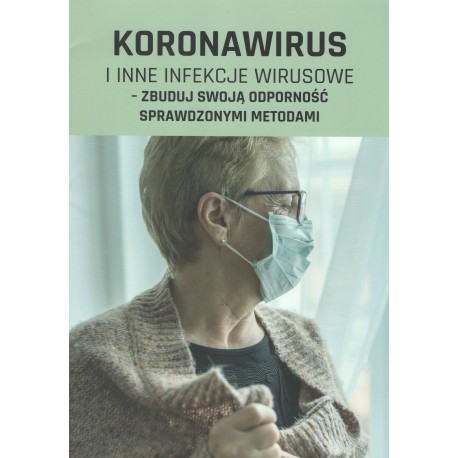 Koronawirus i inne infekcje wirusowe - zbuduj swoją odporność sprawdzonymi metodami