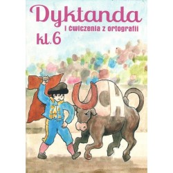 Dyktanda i ćwiczenia z ortografii Klasa 6