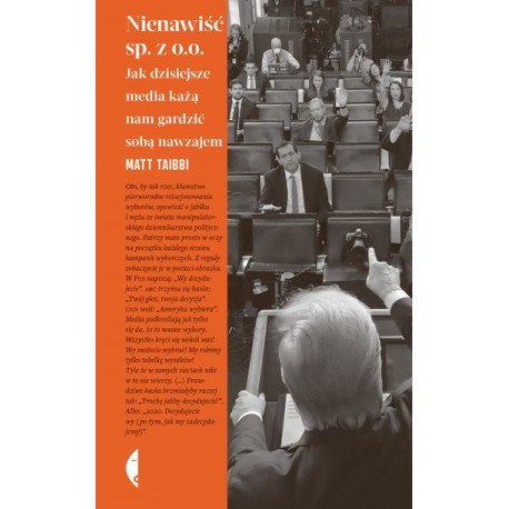 Nienawiść sp. z o.o. Jak dzisiejsze media każą nam gardzić sobą nawzajem