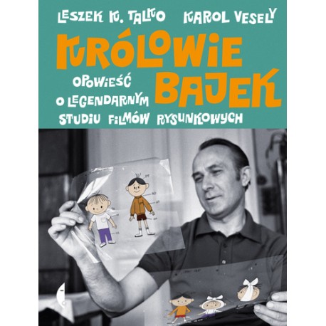 Królowie bajek. Opowieść o legendarnym Studiu Filmów Rysunkowych