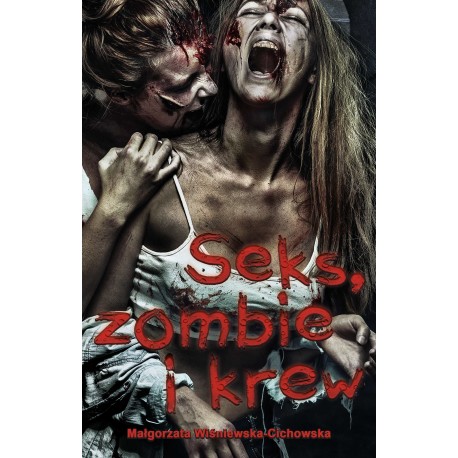 Seks, zombie i krew Małgorzata Wiśniewska-Cichowska motyleksiazkowe.pl