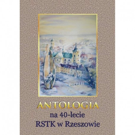 Antologia na 40 lecie RSTK w Rzeszowie