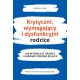 Krytyczni, wymagający i dysfunkcyjni rodzice. Jak wyznaczać granice i budować zdrowe relacje