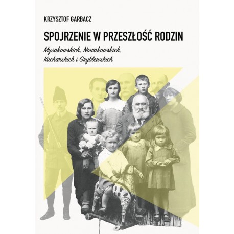 Spojrzenie w przeszłość rodzin Mysakowskich, Nowakowskich, Kucharskich i Gryblewskich