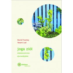 Joga ziół. Ziołolecznictwo ajurwedyjskie