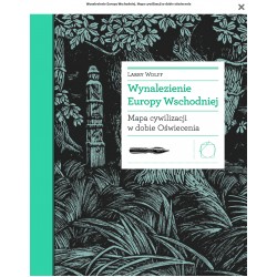 Wynalezienie Europy Wschodniej. Mapa cywilizacji w dobie oświecenia