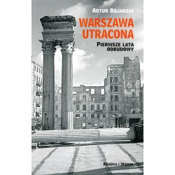 Warszawa utracona. Pierwsze lata odbudowy