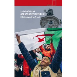Gorsze dzieci Republiki. O Algierczykach we Francji