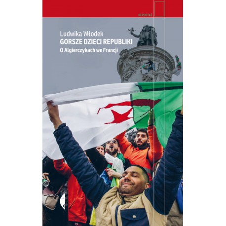 Gorsze dzieci Republiki. O Algierczykach we Francji