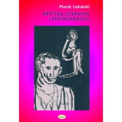 Krytyka literacka i psychoanaliza. O polskiej psychoanalitycznej krytyce literackiej w okresie dwudziestolecia międzywojennego