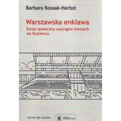 Warszawska enklawa. Świat społeczny wyścigów konnych na Służewcu