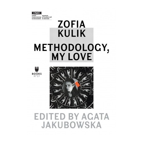 Zofia Kulik: Methodology, My Love