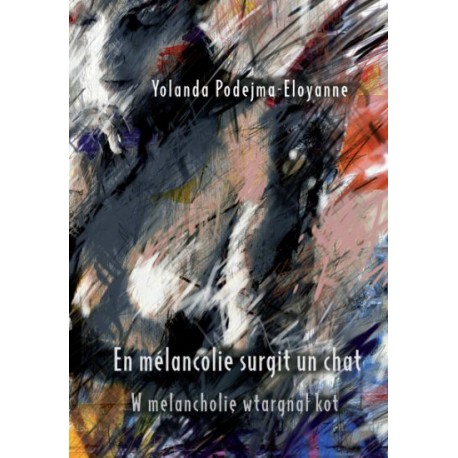 W melancholię wtargnął kot / En mélancolie surgit un chat