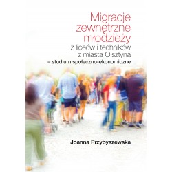 Migracje zewnętrzne młodzieży z liceów i techników z miasta Olsztyna. Studium społeczno-ekonomiczne