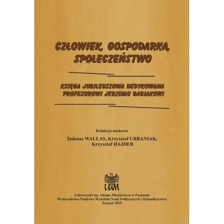 Człowiek, Gospodarka, Społeczeństwo. Księga jubileuszowa dedykowana Profesorowi Jerzemu Babiakowi