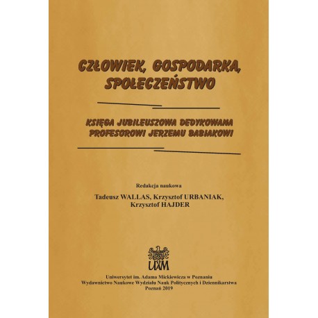 Człowiek, Gospodarka, Społeczeństwo. Księga jubileuszowa dedykowana Profesorowi Jerzemu Babiakowi