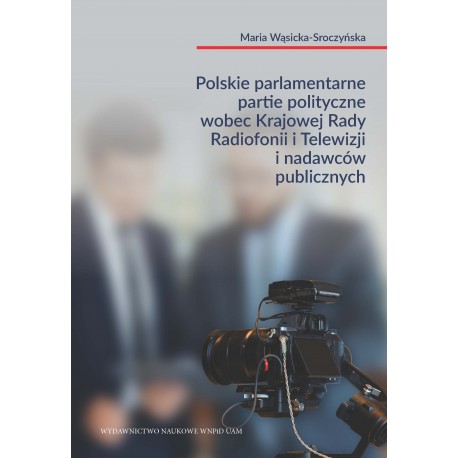 Polskie parlamentarne partie polityczne wobec Krajowej Rady Radiofonii i Telewizji i nadawców publicznych