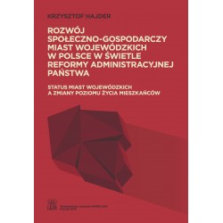 Rozwój społeczno-gospodarczy miast wojewódzkich w Polsce w świetle reformy administracyjnej państwa