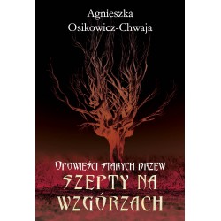 Szepty na wzgórzach. Opowieści starych drzew