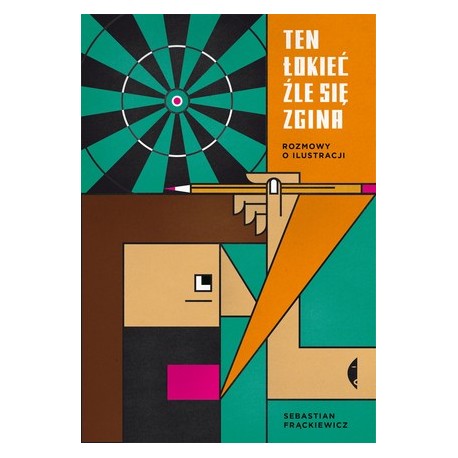 Ten łokieć źle się zgina. Rozmowy o ilustracji