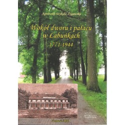Wokół dworu i pałacu w Łabuńkach 1771-1944