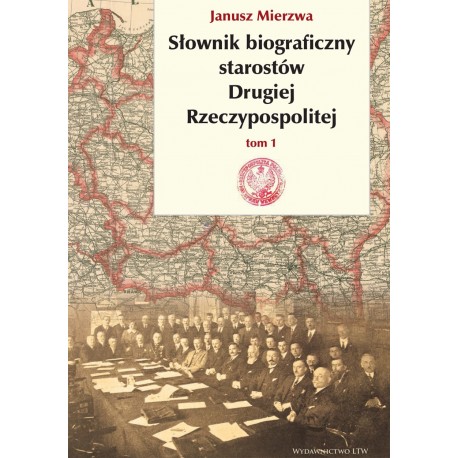 Słownik biograficzny starostów Drugiej Rzeczypospolitej. Tom 1