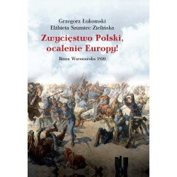 Zwycięstwo Polski, ocalenie Europy! Bitwa Warszawska 1920