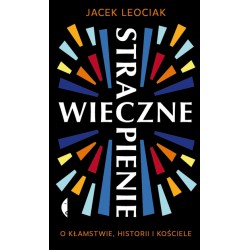 Wieczne strapienie. O kłamstwie, historii i Kościele