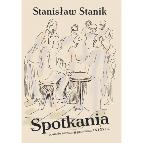 Spotkania. Postacie literatury przełomu XX i XXI wieku